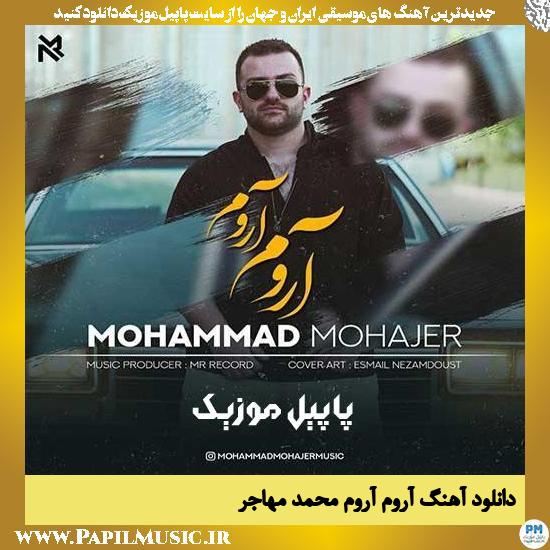 Mohammad Mohajer Aroom Aroom دانلود آهنگ آروم آروم از محمد مهاجر