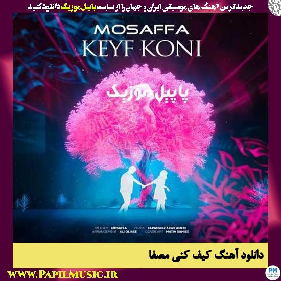 Mosaffa Keyf Koni دانلود آهنگ کیف کنی از مصفا