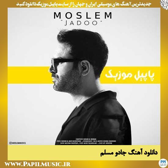 Moslem Jadoo دانلود آهنگ جادو از مسلم