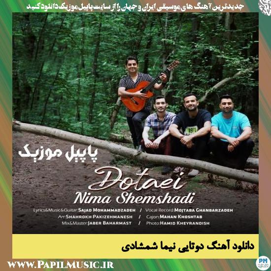 Nima Shemshadi Dotaei دانلود آهنگ دوتایی از نیما شمشادی
