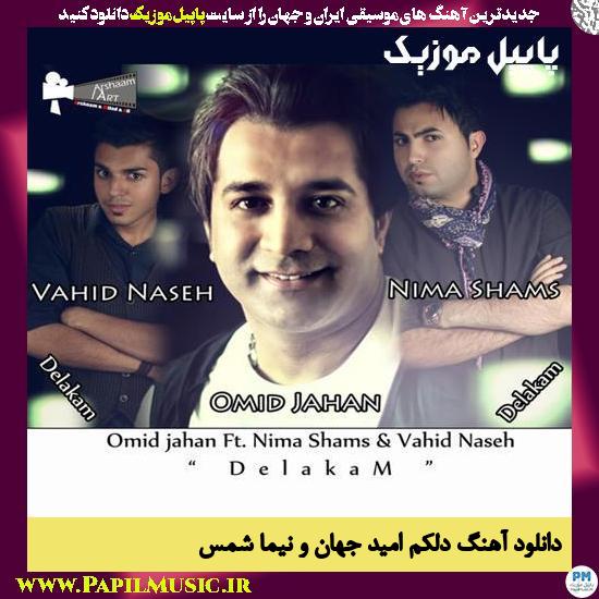 دانلود آهنگ دلکم از امید جهان و نیما شمس 1 Omid Jahan Ft Vahid Naseh & Nima Shams Delakam دانلود آهنگ دلکم از امید جهان و نیما شمس