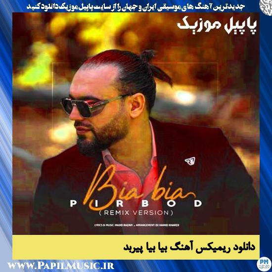 دانلود ریمیکس آهنگ بیا بیا از پیربد