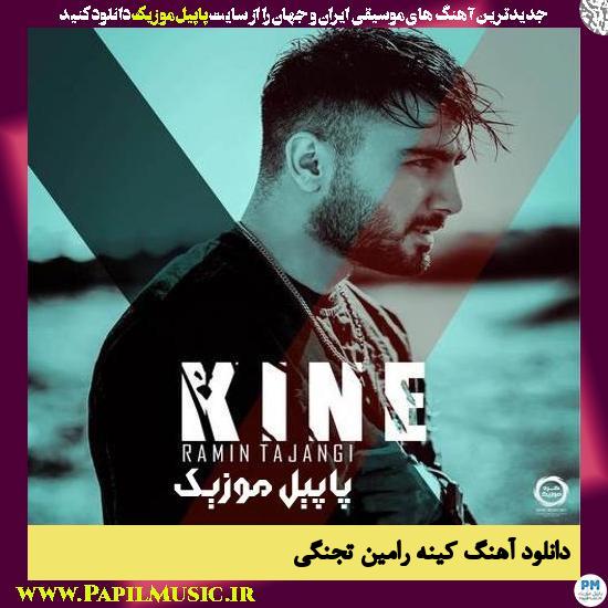 Ramin Tajangi Kine دانلود آهنگ کینه از رامین تجنگی