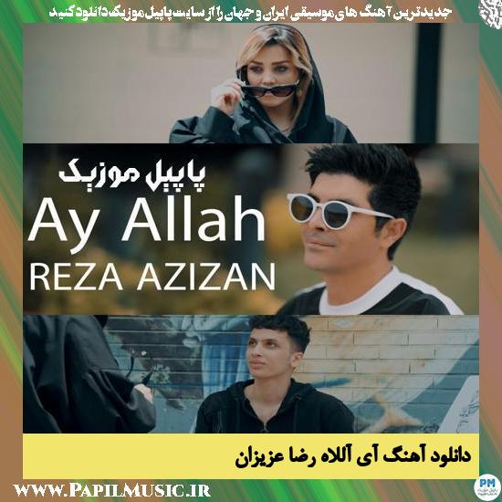Reza Azizan Ay Allah دانلود آهنگ آی آللاه از رضا عزیزان