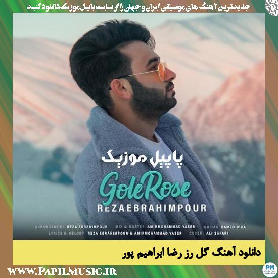 دانلود آهنگ گل رز از رضا ابراهیم پور