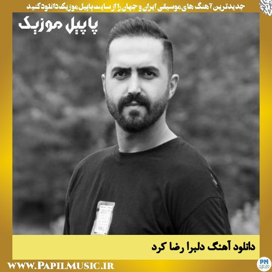 Reza Kord Delbra دانلود آهنگ دلبرا از رضا کرد