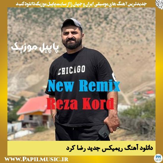 Reza Kord دانلود آهنگ ریمیکس جدید از رضا کرد