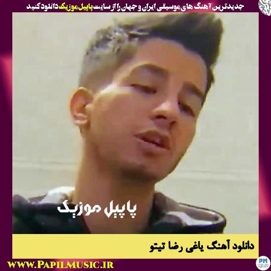 دانلود آهنگ یاغی از رضا تیتو 1 Reza Tito Yaghi دانلود آهنگ یاغی از رضا تیتو