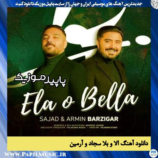 دانلود آهنگ الا و بلا از سجاد و آرمین