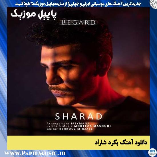 Sharad Begard دانلود آهنگ بگرد از شاراد