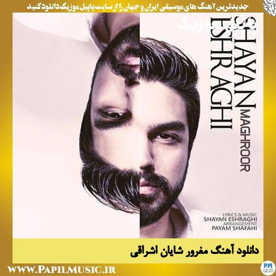 دانلود آهنگ مغرور از شایان اشراقی 1 Shayan Eshraghi Maghroor دانلود آهنگ مغرور از شایان اشراقی