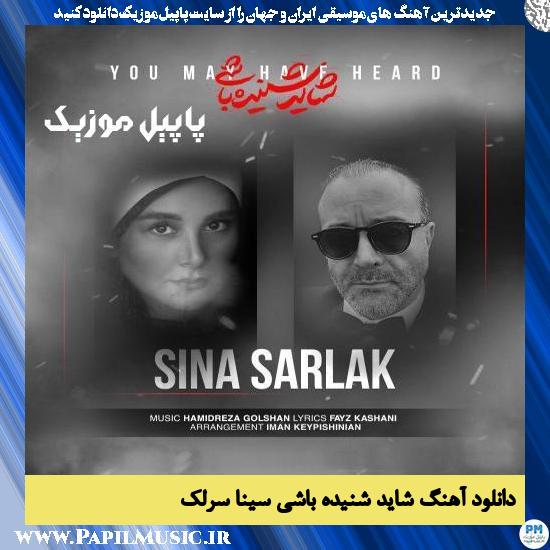 Sina Sarlak Shayad Shenideh Bashi دانلود آهنگ شاید شنیده باشی از سینا سرلک
