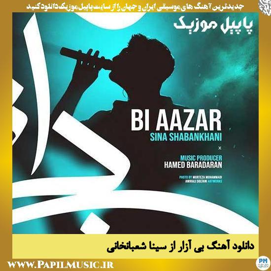 Sina Shabankhani Bi Aazar دانلود آهنگ بی آزار از سینا شعبانخانی
