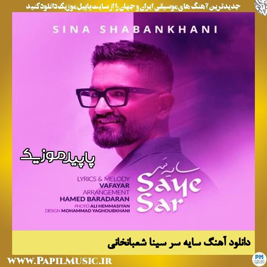 دانلود آهنگ سایه سر از سینا شعبانخانی