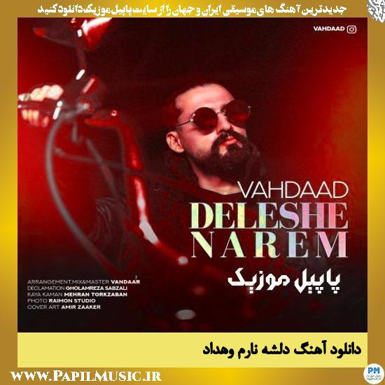 دانلود آهنگ دلشه نارم از وهداد