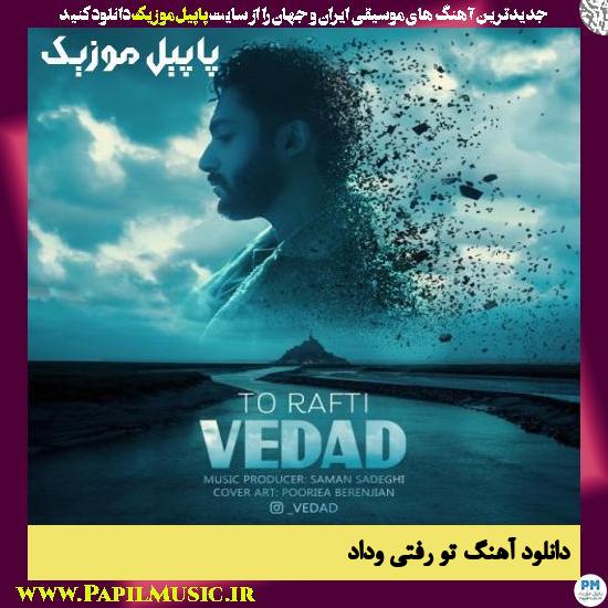 Vedad To Rafti دانلود آهنگ تو رفتی از وداد