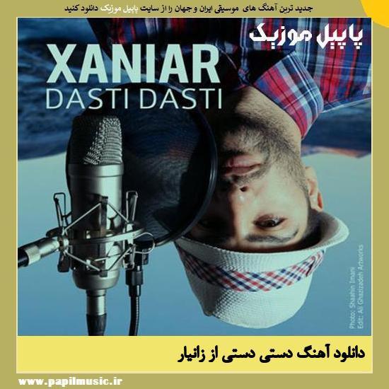 Xaniar Dasti Dasti دانلود آهنگ دستی دستی از زانیار
