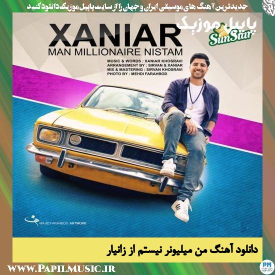 Xaniar Man Millionaire Nistam دانلود آهنگ من میلیونر نیستم از زانیار