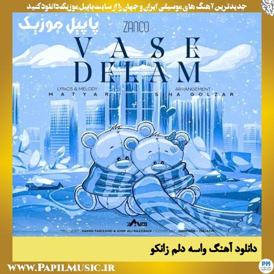 دانلود آهنگ واسه دلم از زانکو 1 Zanco Vase Delam دانلود آهنگ واسه دلم از زانکو